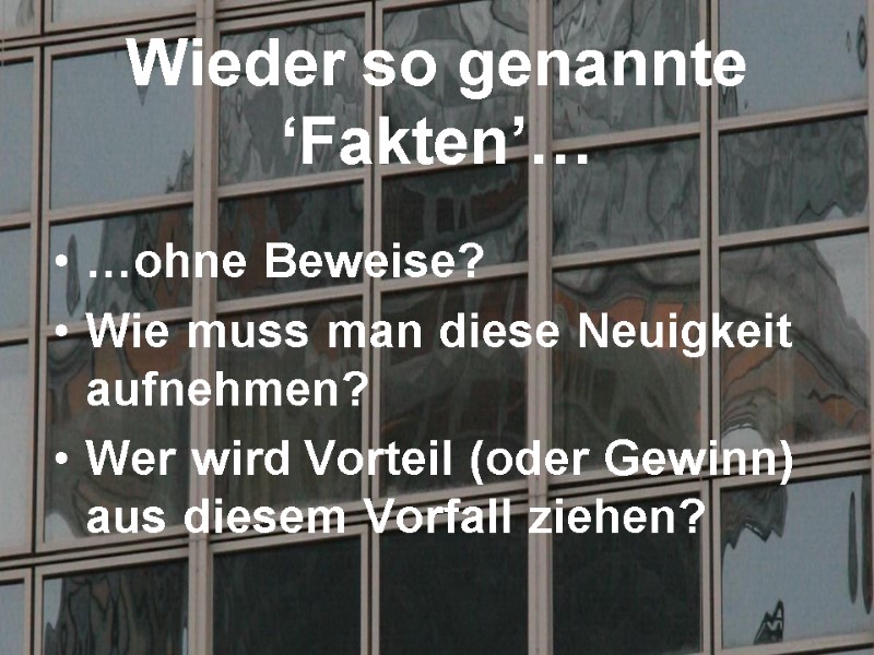 Wieder so genannte ‘Fakten’… …ohne Beweise? Wie muss man diese Neuigkeit aufnehmen? Wer wird